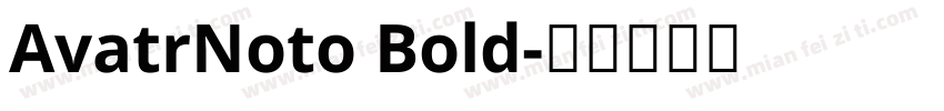 AvatrNoto Bold字体转换